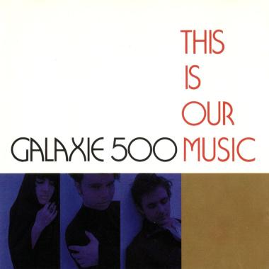 Galaxie 500 -  This Is Our Music